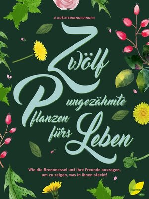 cover image of 12 ungezähmte Pflanzen fürs Leben